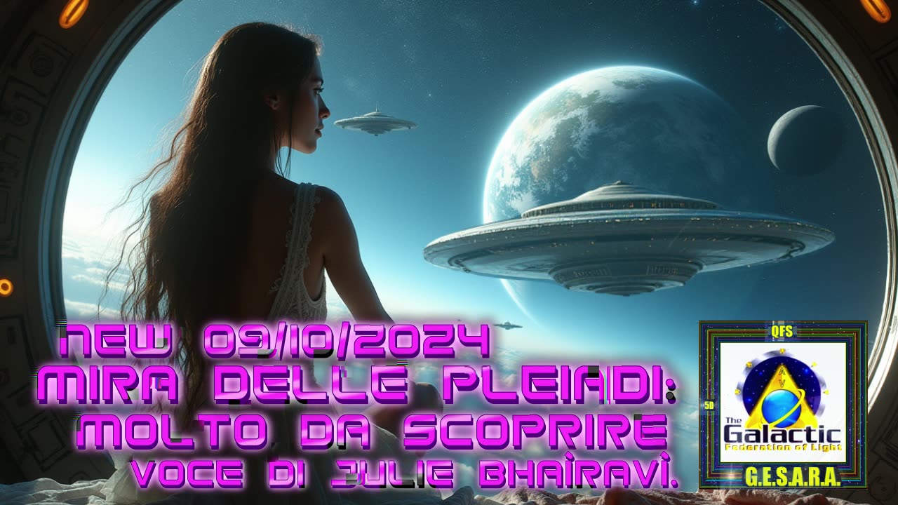 NEW 09/10/2024 Mira delle Pleiadi: Molto da scoprire Voce di Julie Bhaìravì NJL