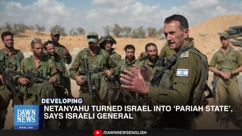 Netanyahu Turned Israel Into ‘Pariah State’, Says Israeli General _ Dawn News English