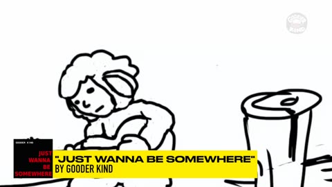 JUST WANNABE SOMEWHERE - by Gooder Kind