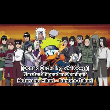 [Donald Duck sings/AI Cover] Naruto: Shippuden Opening 5 Ikimono-Gakari - Hotaru no Hikari