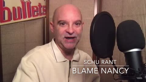 Schu Rant: 12/21/20: Blame Nancy