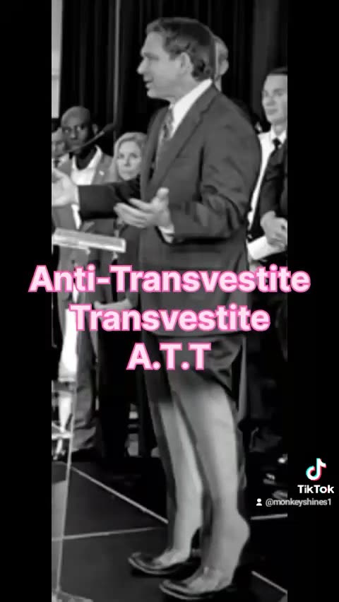 Is Ron DeSantis Anti-Transvestite Transvestite ?(A.T.T)