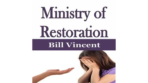 Ministry of Restoration by Bill Vincent