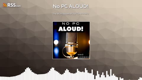 The #1 Problem of Our Time: Part 1 | No PC ALOUD! Podcast | Ep. 41
