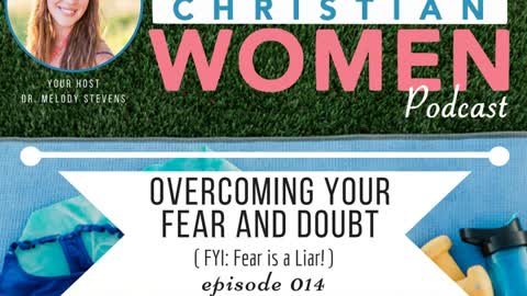 Healthy Christian Women Podcast- Episode 014: Overcoming Your Fear and Doubt