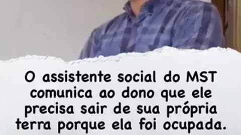 MST está tomando as propriedades das pessoas e morando no lugar dos donos.