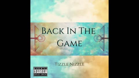 Tizzle Nizzle - Back In the Game [Prod. Patzuen17]