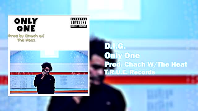 D.I.G. - Only One (Prod. Chach w/ The Heat)