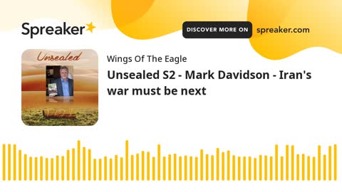 Unsealed S2 - Mark Davidson - Iran's war must be next