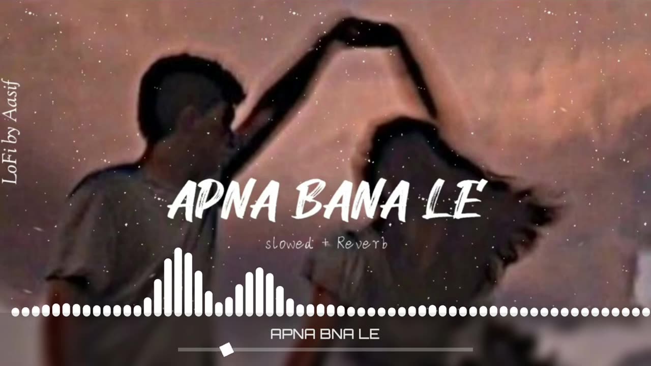 APNA BNA LE /SLOW+REVERB/new LOFI SONG MIND REFRESH SONG