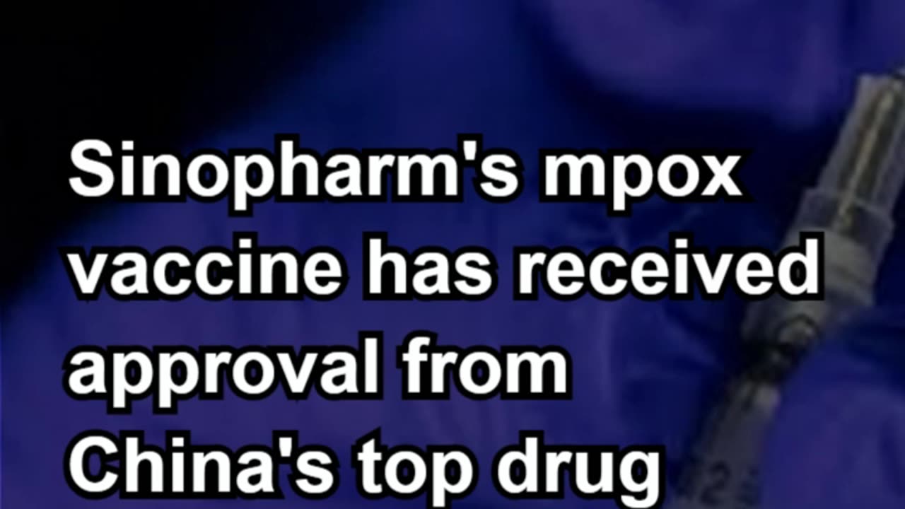 China's Sinopharm Develops Mpox Vaccine, Clinical Trials on the Horizon