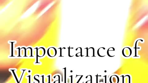 IMPORTANCE OF VISUALIZATION (1 minute pep talk)