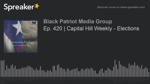 Ep. 420 _ Capital Hill Weekly - Elections