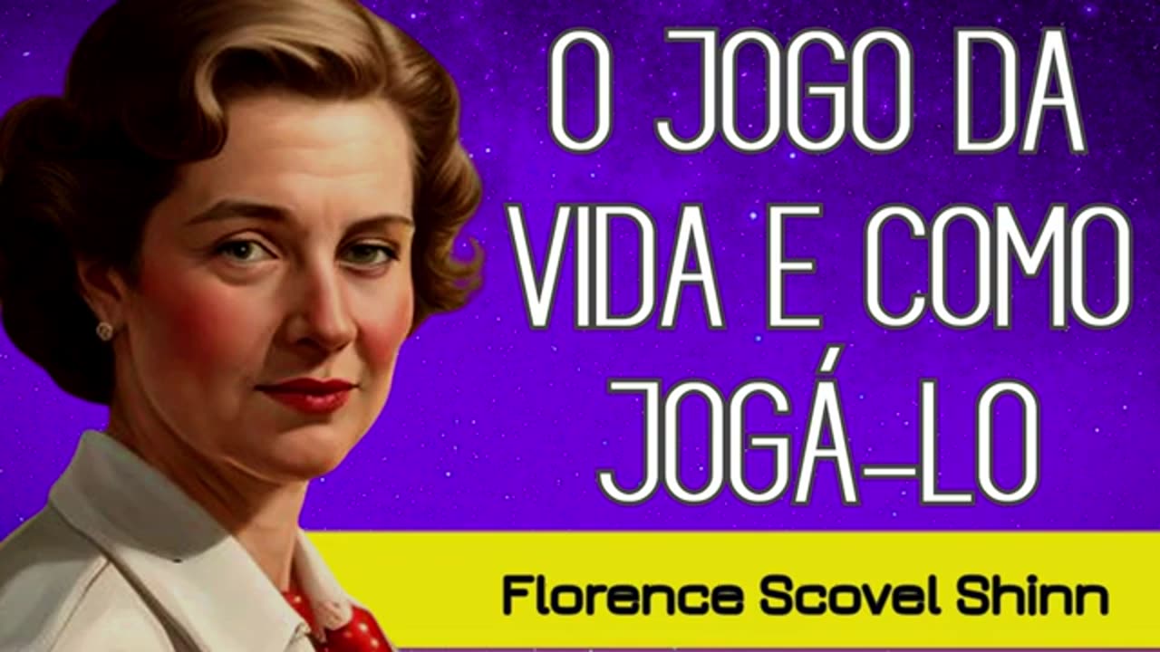 Melhore a sua vida fazendo isto - O JOGO DA VIDA E COMO JOGÁ-LO - Florence Scovel Shinn - AUDIOBOOK