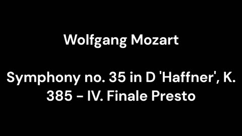 Symphony no. 35 in D 'Haffner', K. 385 - IV. Finale Presto