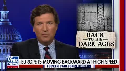 Tucker Carlson: green energy craze is taking the west back to the dark ages