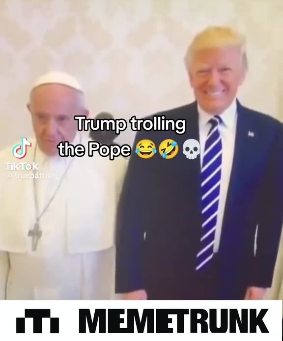 Trump Trolling the Pope😂