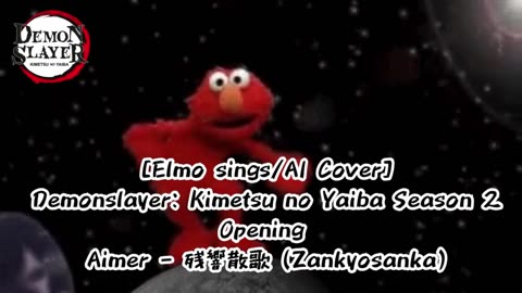 [Elmo sings/AI Cover] Demon Slayer: Yuukaku-hen Opening Aimer - Zankyou Sanka