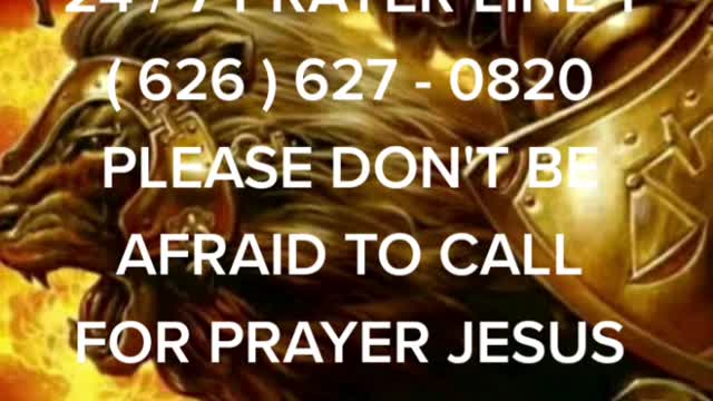 PLEASE DON'T BE AFRAID TO CALL FOR PRAYER JESUS YESHUA LOVES YOU MORE THAN YOU REALIZE