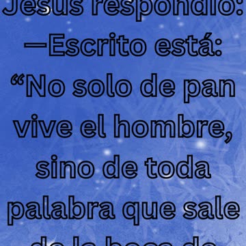 Mateo 4:4: "No Solo de Pan Vive el Hombre"