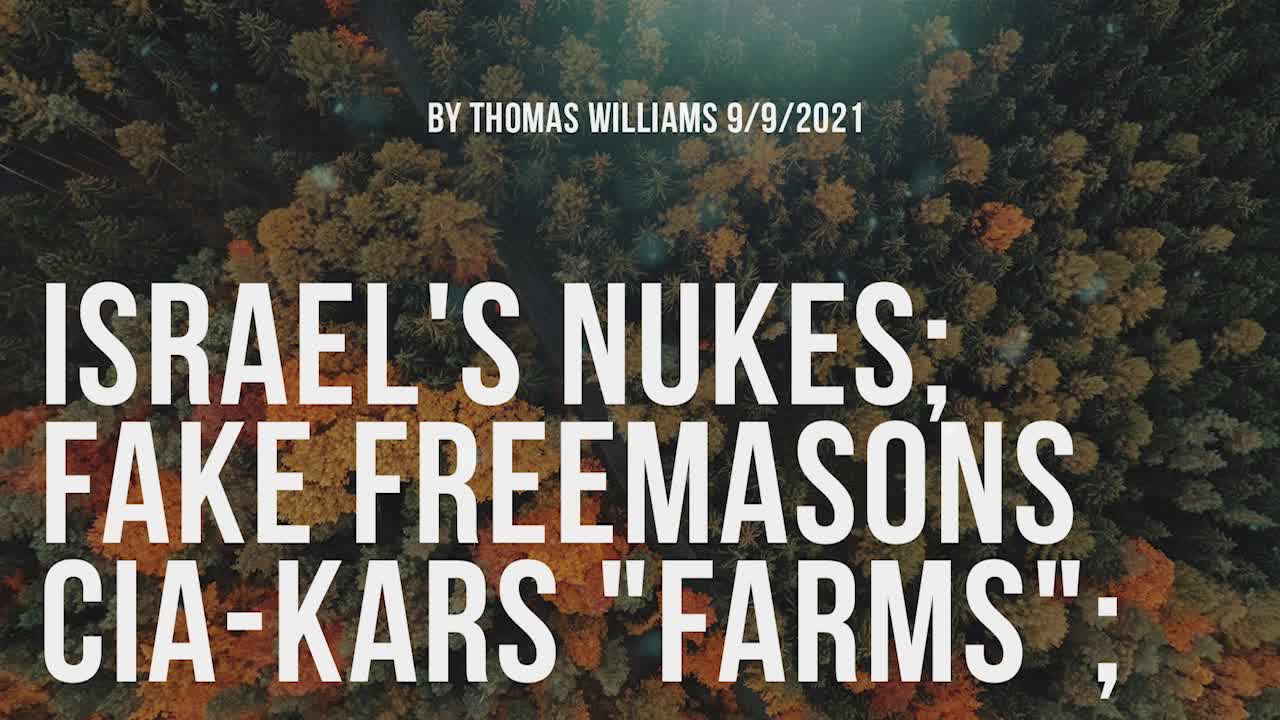 Israel's nukes; Fake Freemasons; CIA-kars FARMS;