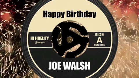 HAPPY BIRTHDAY JOE WALSH