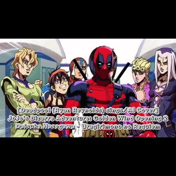 [Deadpool sings/AI Cover] JJBA: Golden Wind OP 2 Daisuke Hasegawa - Uragirimonono Rekuiemu