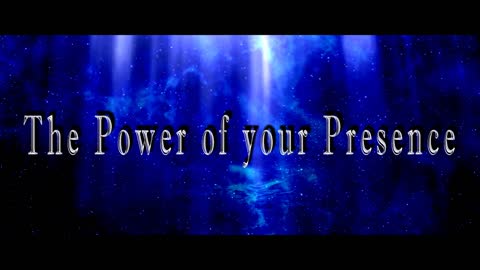 The Power of your Presence