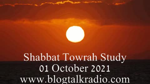 Shabbat Towrah Study 01 October 2021