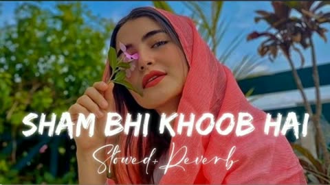 Shaam bhi khoob hai (slowed + Revered)