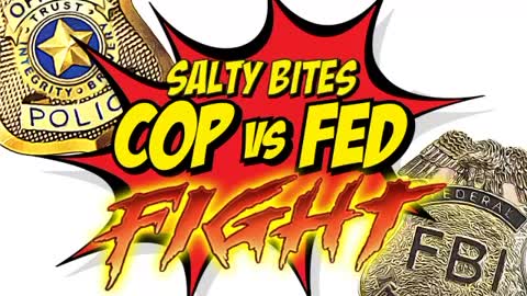 Cop versus Federal Agent.