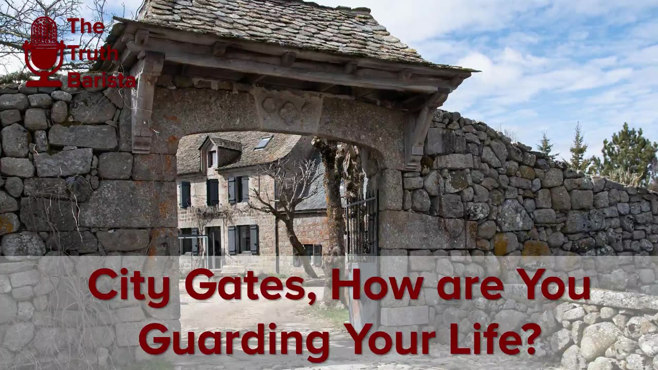 City Gates, How are You Guarding Your Life?