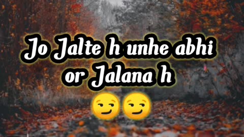 Jo jalte h unhe or jalana h