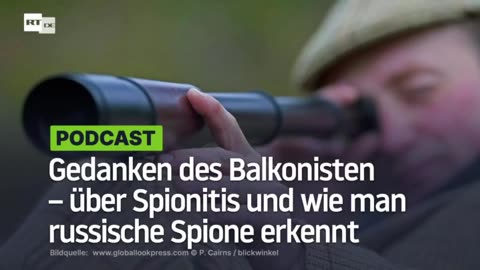 Gedanken des Balkonisten – über Spionitis und wie man russische Spione erkennt