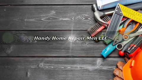 Handy Home Repair Men LLC - (607) 200-3725