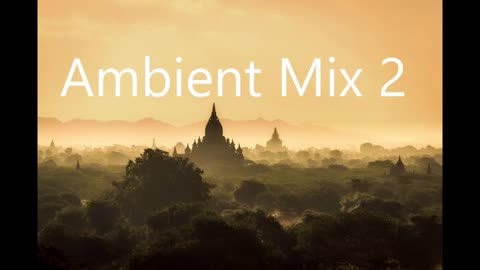 Relaxing Ambient music mix 2