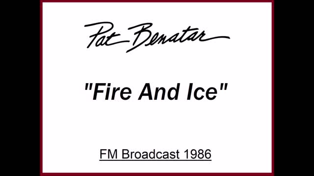 Pat Benatar - Fire And Ice (Live in Portland, Oregon 1986) FM Broadcast