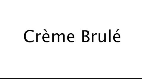 How to Pronounce Crème Brulé