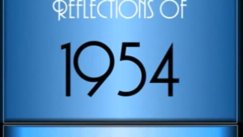 Reflections Of 1954 ♫ ♫ [65 Songs]