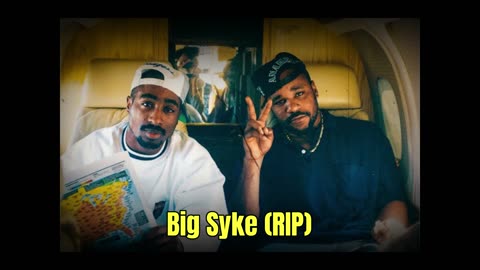 BIG SYKE (RIP) RAPPER THAT WORKED WITH TUPAC