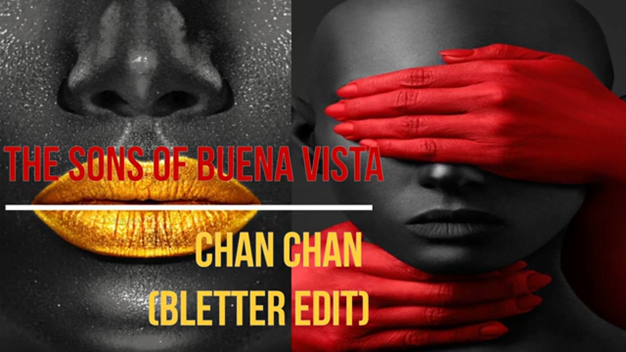 The Sons of Buena Vista Chan Chan Bletter Edit