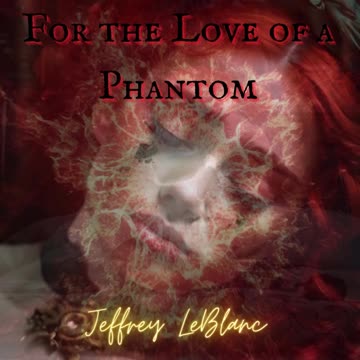 HAUNTED HEARTBREAKER: 'For the Love of a Phantom' by Jeffrey LeBlanc