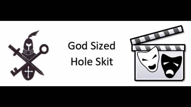 God Sized Hole Skit