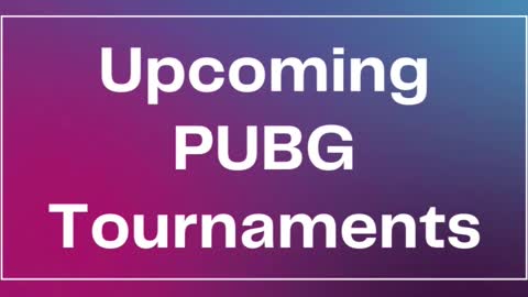 Upcoming PUBG Tournaments