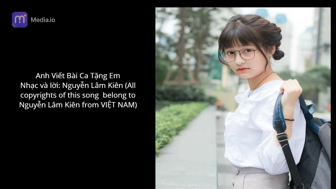 ANH VIẾT TẶNG EM BÀI CA- COMPOSED BY NGUYỄN LÂM KIÊN