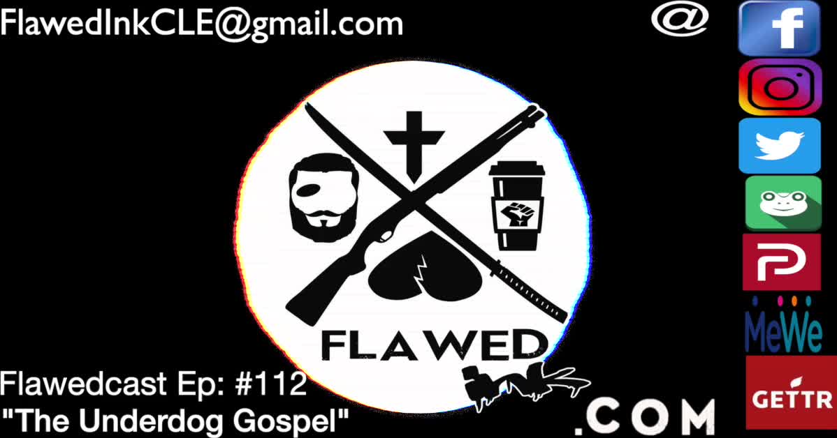 Flawedcast Ep. # 112: "The Underdog Gospel"