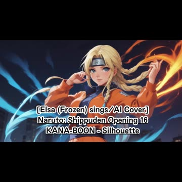 [Elsa (Frozen) AI Cover] Naruto: Shippuden Opening 16 KANA-BOON - Silhouette
