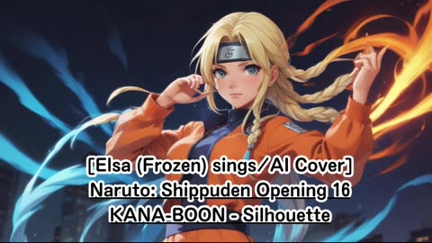 [Elsa (Frozen) AI Cover] Naruto: Shippuden Opening 16 KANA-BOON - Silhouette