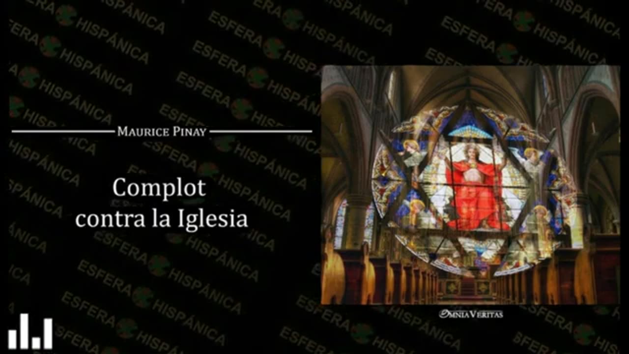 Esfera Hispanica (youtube/rumble/odysee/gloria.tv) Complot contra la Iglesia Audiolibro Parte II.