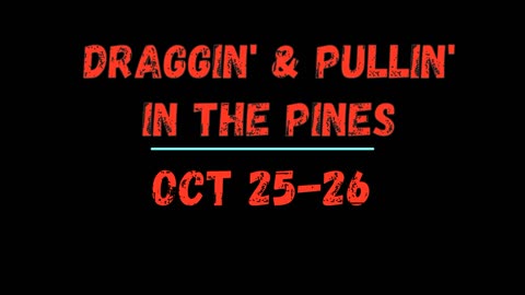 Draggin' & Pullin' in the Pines 2024!!!